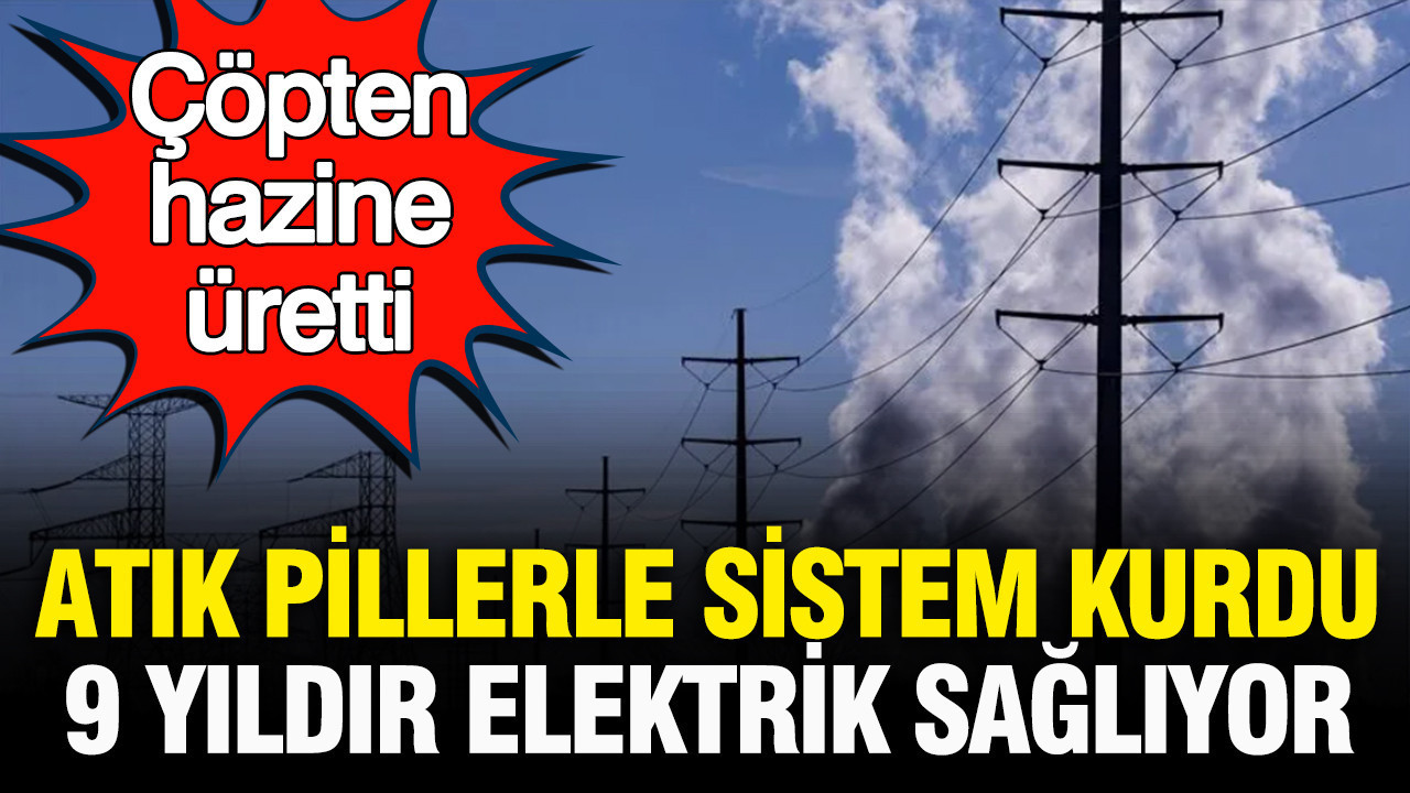 Copten hazine uretti abdde atik pillerle kurdugu sistem 9 yildir elektrik sagliyor sNXM7AyK
